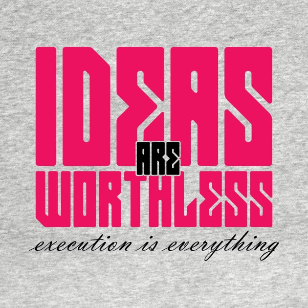 ideas are worthless by this.space